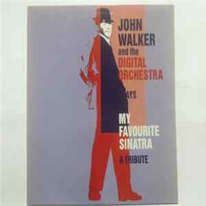 John Walker & The Digital Orchestra - Plays My Favorite Sinatra A Tribute FLAC