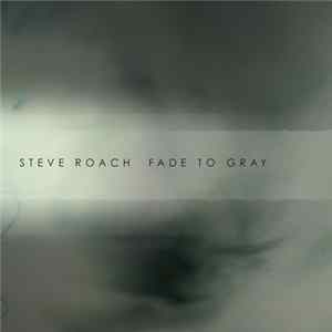 Steve Roach - Fade To Gray FLAC