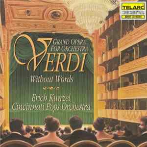 Verdi, Erich Kunzel, Cincinnati Pops Orchestra - Verdi Without Words (Grand Opera For Orchestra) FLAC