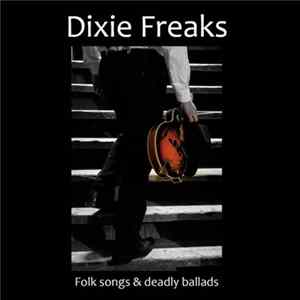 Dixie Freaks - Folk Songs & Deadly Ballads FLAC