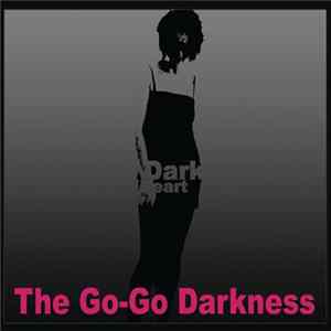 The Go-Go Darkness - Dark Heart FLAC