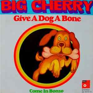 Big Cherry - Give A Dog A Bone FLAC