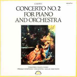 Chopin, Frantisek Rauch, Prague Symphony Orchestra / Vaclav Smetacek - Concerto No. 2 For Piano And Orchestra FLAC