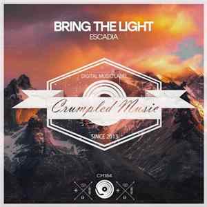 Escadia - Bring The Light FLAC