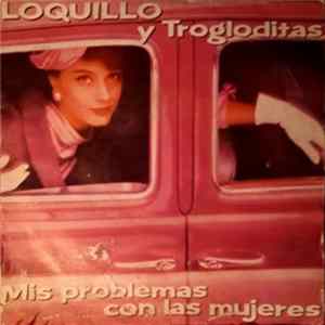 Loquillo Y Trogloditas - Mis Problemas Con Las Mujeres FLAC