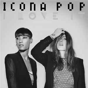 Icona Pop - I Love It FLAC