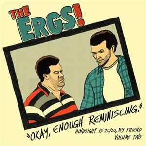 The Ergs! - Hindsight Is 20​/​20, My Friend Vol. 2: Okay, Enough Reminiscing FLAC