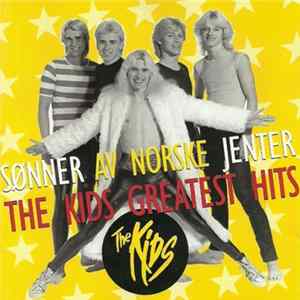 The Kids - Sønner Av Norske Jenter - The Kids Greatest Hits FLAC