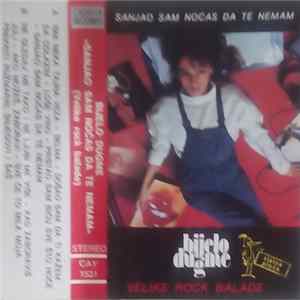 Bijelo Dugme - Sanjao Sam Noćas Da Te Nemam (Balade) FLAC