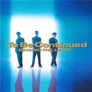 To Be Continued - Beyond The Light... FLAC
