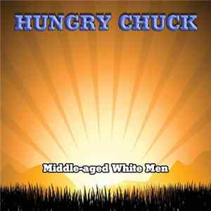 Hungry Chuck - Middle Aged White Men FLAC