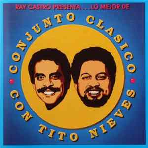 Conjunto Clasico Con Tito Nieves - Ray Castro Presenta...Lo Mejor De FLAC