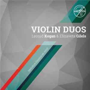 Leonid Kogan, Elisabeth Gilels - Violin Duos FLAC