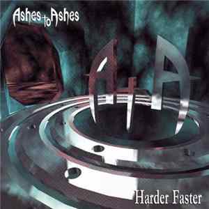 Ashes To Ashes - Harder Faster FLAC