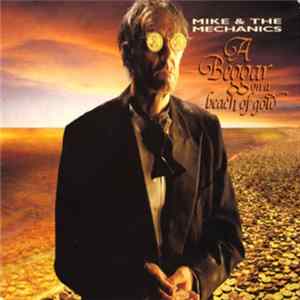 Mike & The Mechanics - A Beggar On A Beach Of Gold FLAC