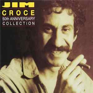 Jim Croce - 50th Anniversary Collection FLAC