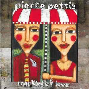 Pierce Pettis - That Kind Of Love FLAC