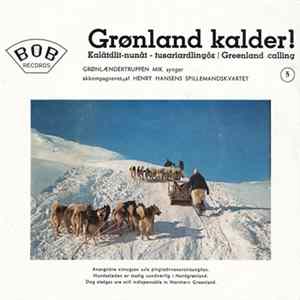 Grønlændertruppen Mik Og Henry Hansens Spillemandskvartet - Grønland Kalder! = Kalâtdlit-Nunât - Tusariardlingôk = Greenland Calling - 5 FLAC
