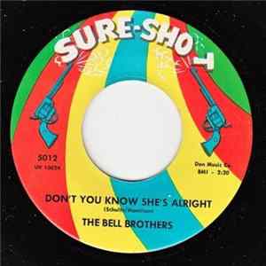 The Bell Brothers - Don't You Know She's Alright / Not Your Kind Of Love FLAC
