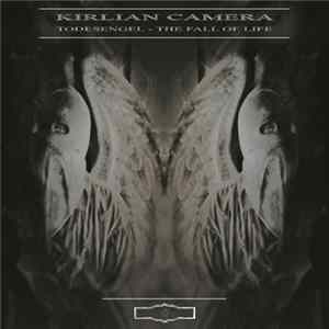 Kirlian Camera - Todesengel - The Fall Of Life FLAC