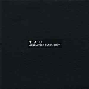 T.A.U. - Absolutely Black Body FLAC