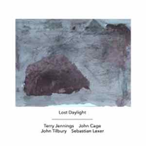 Terry Jennings / John Cage - John Tilbury / Sebastian Lexer - Lost Daylight FLAC