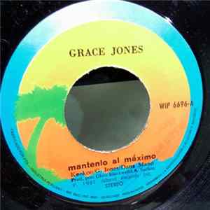 Grace Jones - Mantenlo Al Máximo / Siéntelo Todo FLAC