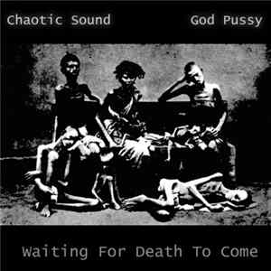 Chaotic Sound / God Pussy - Waiting For Death To Come FLAC