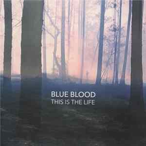 Blue Blood - This Is The Life FLAC