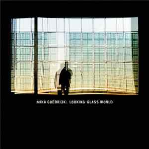 Mika Goedrijk - Looking-Glass World FLAC