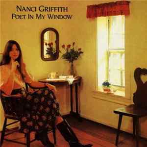 Nanci Griffith - Poet In My Window FLAC
