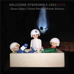 Gianni Gebbia / Tiziano Popoli / Massimo Simonini - Soluzione Atemporale 1992-1994 FLAC