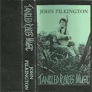 John Pilkington - Tangled Roots Music FLAC