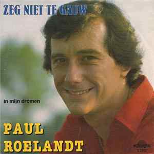 Paul Roelandt - Zeg Niet Te Gauw FLAC