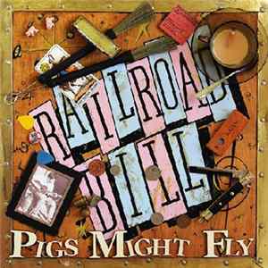 Railroad Bill - Pigs Might Fly FLAC