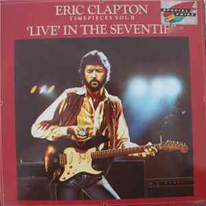 Eric Clapton - Timepieces Vol. II - 'Live' In The Seventies FLAC