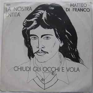 Matteo Di Franco - Chiudi Gli Occhi E Vola / La Nostra Entità FLAC