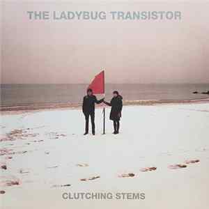 The Ladybug Transistor - Clutching Stems FLAC
