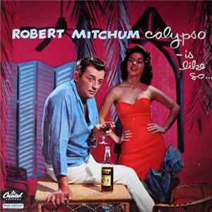 Robert Mitchum - Calypso - Is Like So! FLAC