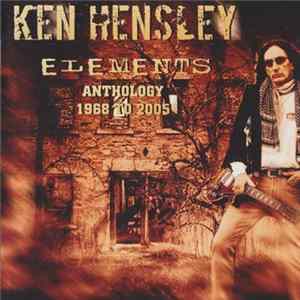 Ken Hensley - Elements- Anthology 1968 To 2005 FLAC