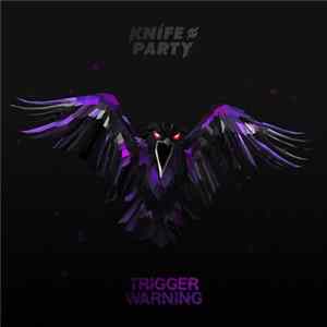 Knife Party - Trigger Warning FLAC