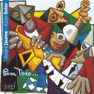 André Jaume • Alain Soler - Pour Théo... FLAC