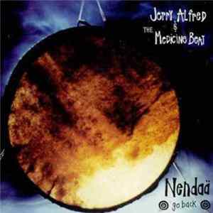 Jerry Alfred & The Medicine Beat - Nendaä - Go Back FLAC