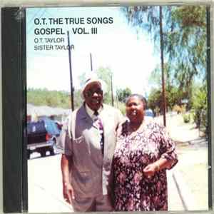 O.T. Taylor / Sister Taylor - The True Songs: Gospel, Vol. III FLAC