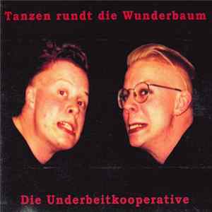Die Underbeitkooperative - Tanzen Rundt Die Wunderbaum FLAC