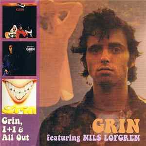 Grin Featuring Nils Lofgren - Grin, 1+1 & All Out FLAC