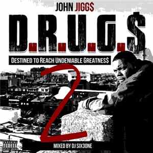 John Jigg$ - D.R.U.G.$ 2 (Destined To Reach Undeniable Greatnes$) FLAC