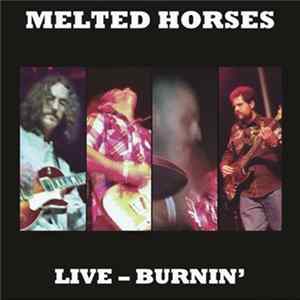 Melted Horses - Live Burnin' FLAC