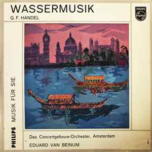 G. F. Händel - Das Concertgebouw-Orchester, Amsterdam, Eduard Van Beinum - Wassermusik FLAC