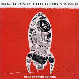 Big D And The Kids Table - Built Up From Nothing FLAC